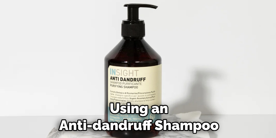 Using an Anti-dandruff Shampoo