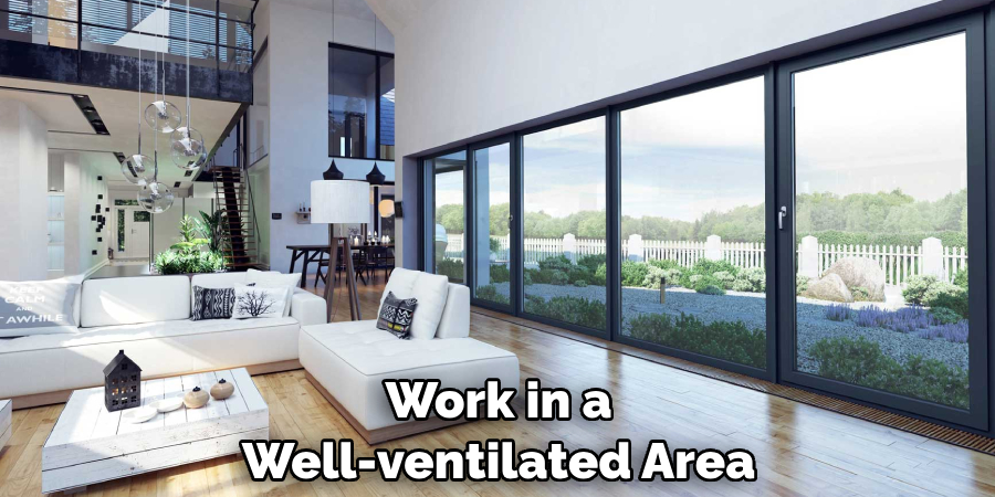 Work in a Well-ventilated Area