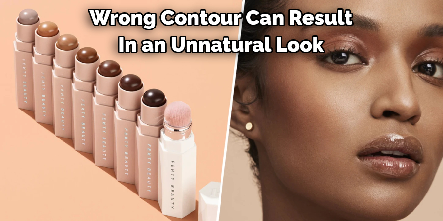 Wrong Contour Can Result
In an Unnatural Look