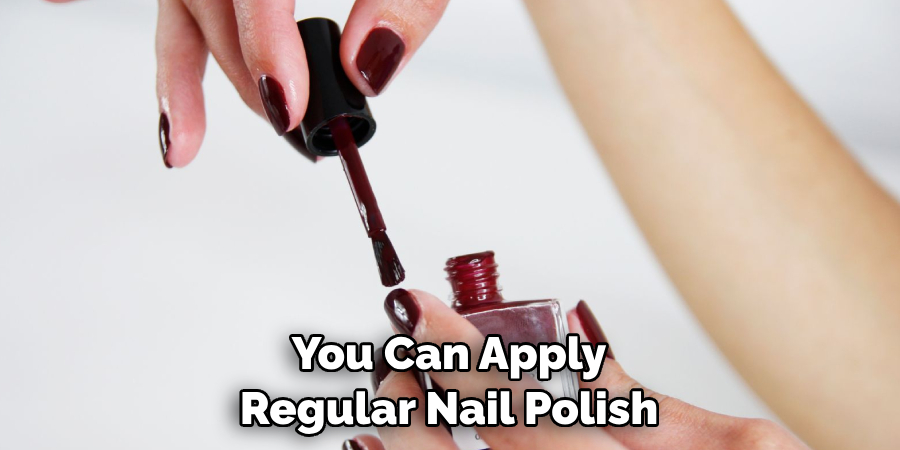 You Can Apply Regular Nail Polish