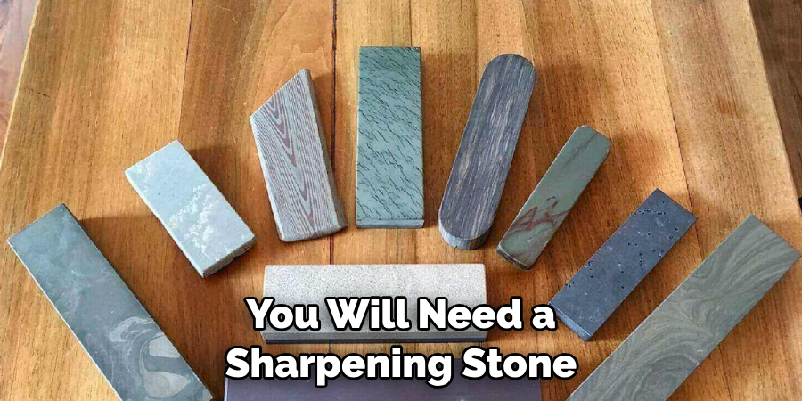 You Will Need a Sharpening Stone