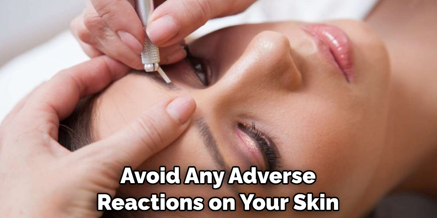 Avoid Any Adverse Reactions on Your Skin