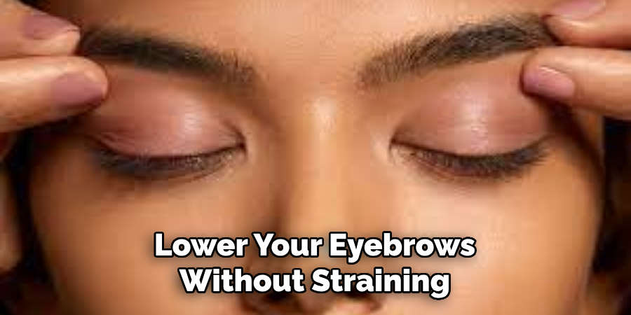 Lower Your Eyebrows Without Straining