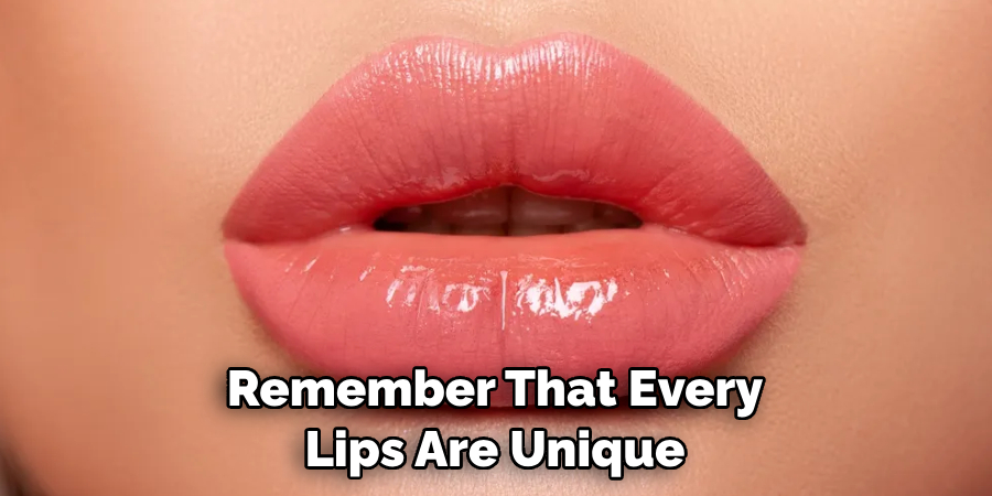 Remember That Every Lips Are Unique