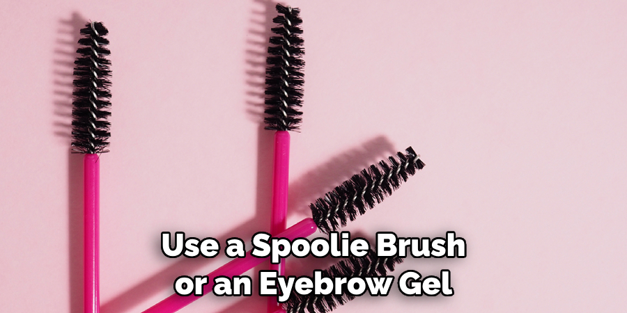 Use a Spoolie Brush or an Eyebrow Gel