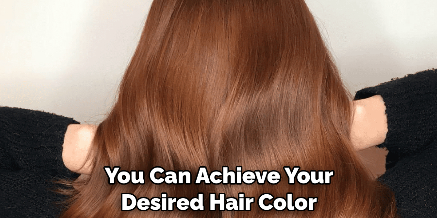 You Can Achieve Your Desired Hair Color