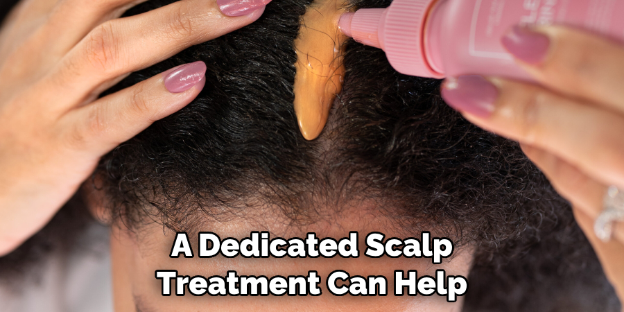 A Dedicated Scalp Treatment Can Help