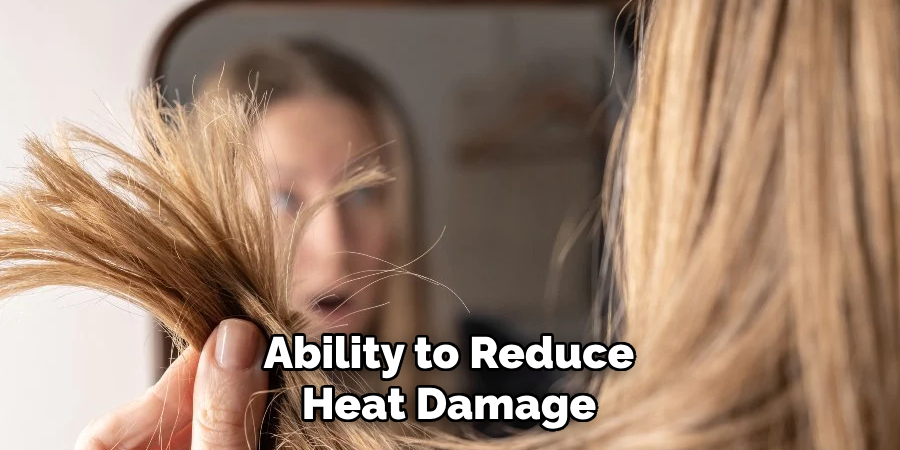 Ability to Reduce 
Heat Damage 