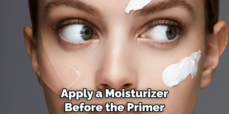 Apply a Moisturizer Before the Primer