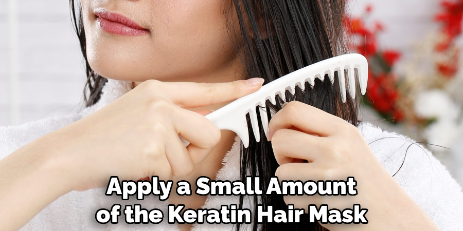 Apply a Small Amount of the Keratin Hair Mask