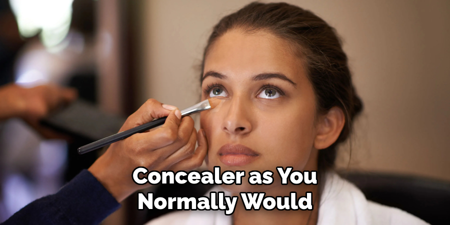 Concealer as You Normally Would