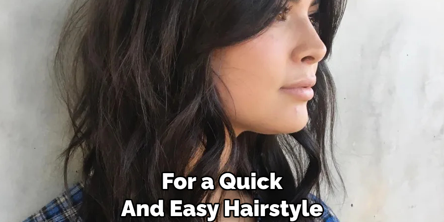 For a Quick And Easy Hairstyle