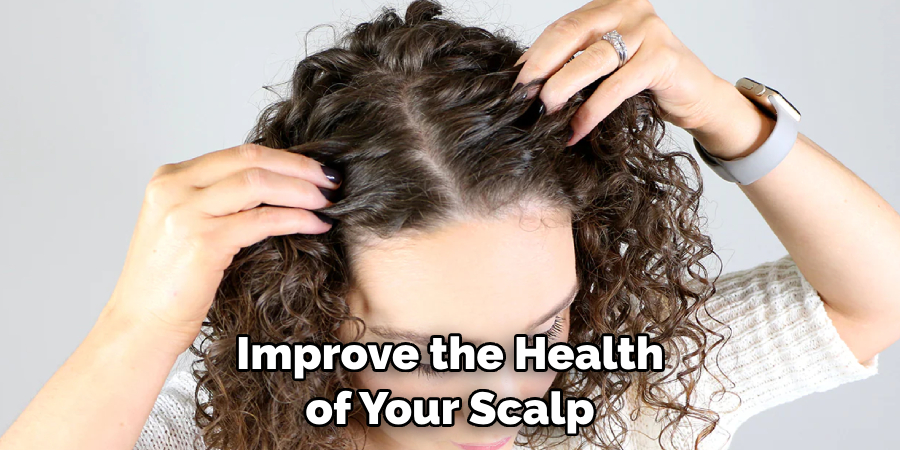 Improve the Health of Your Scalp