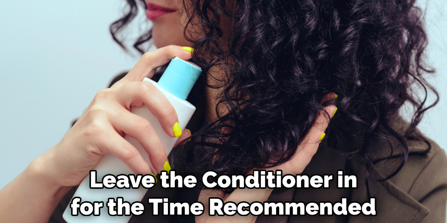 Leave the Conditioner in for the Time Recommended