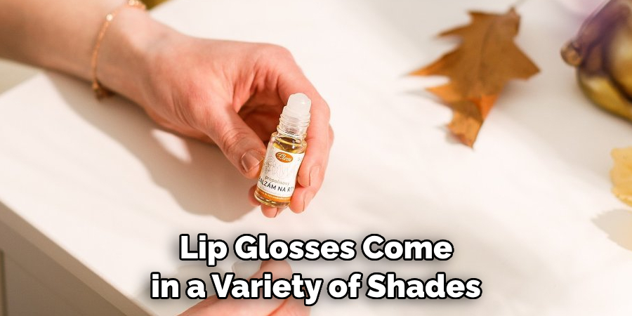 Lip Glosses Come in a Variety of Shades