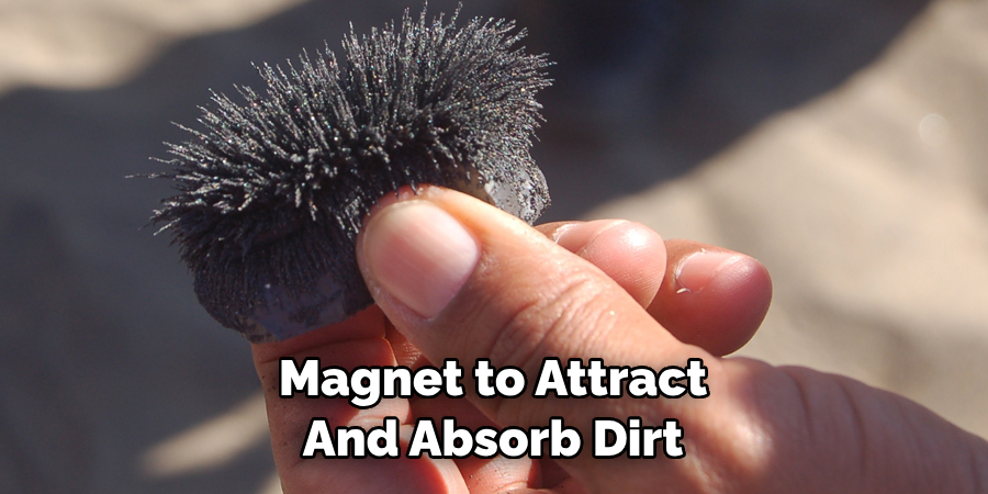 Magnet to Attract And Absorb Dirt