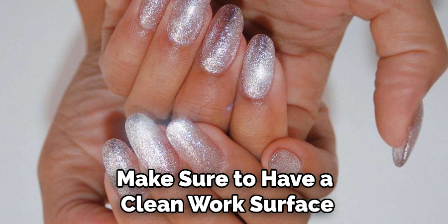 Make Sure to Have a Clean Work Surface