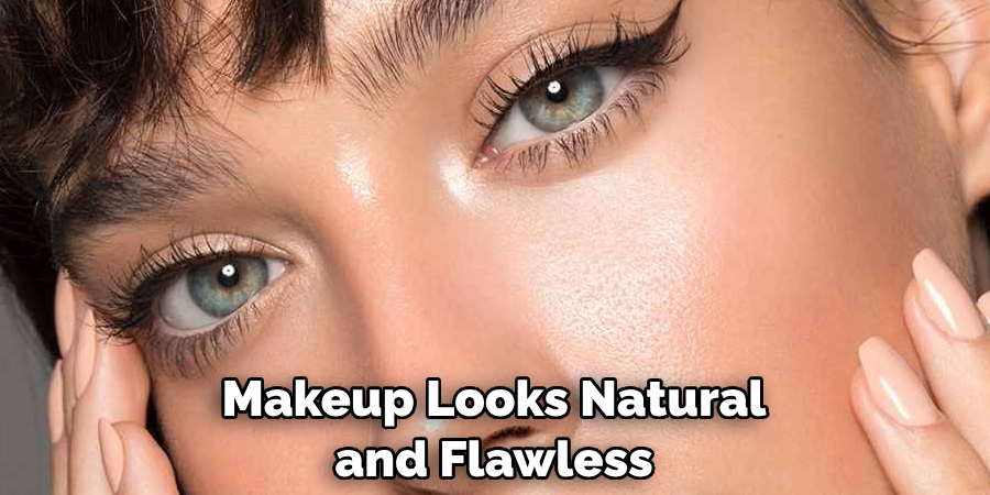 Makeup Looks Natural and Flawless