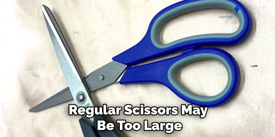 Regular Scissors May Be Too Large