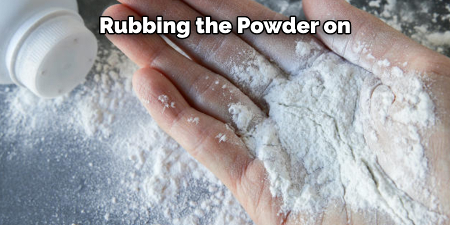 Rubbing the Powder on