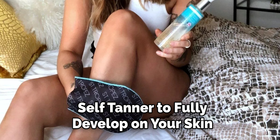 Self Tanner to Fully Develop on Your Skin