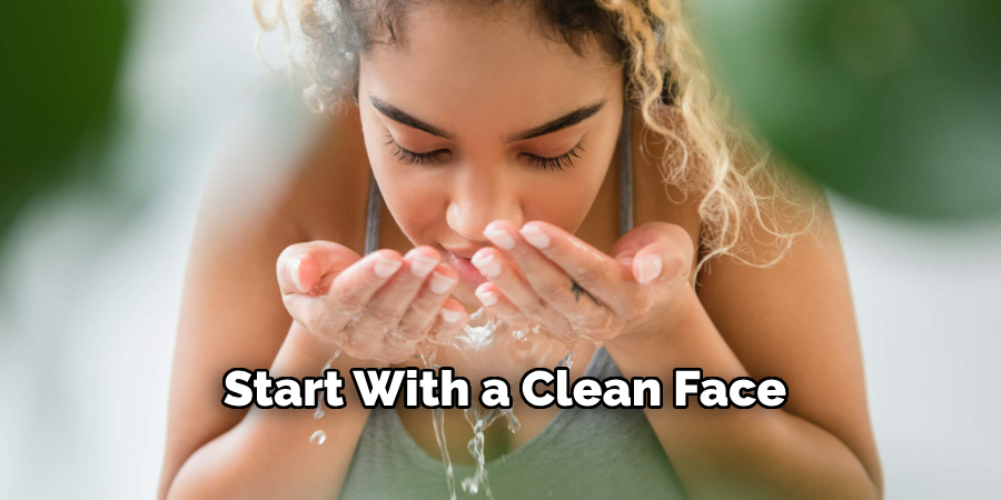 Start With a Clean Face