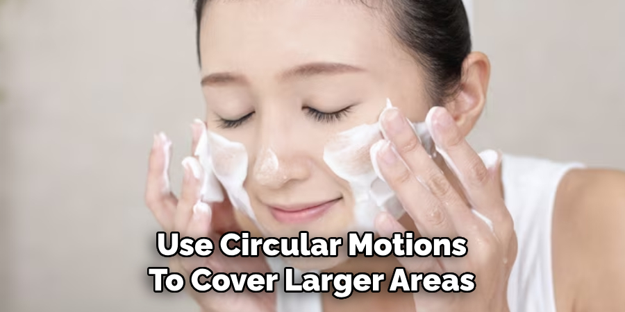 Use Circular Motions
To Cover Larger Areas