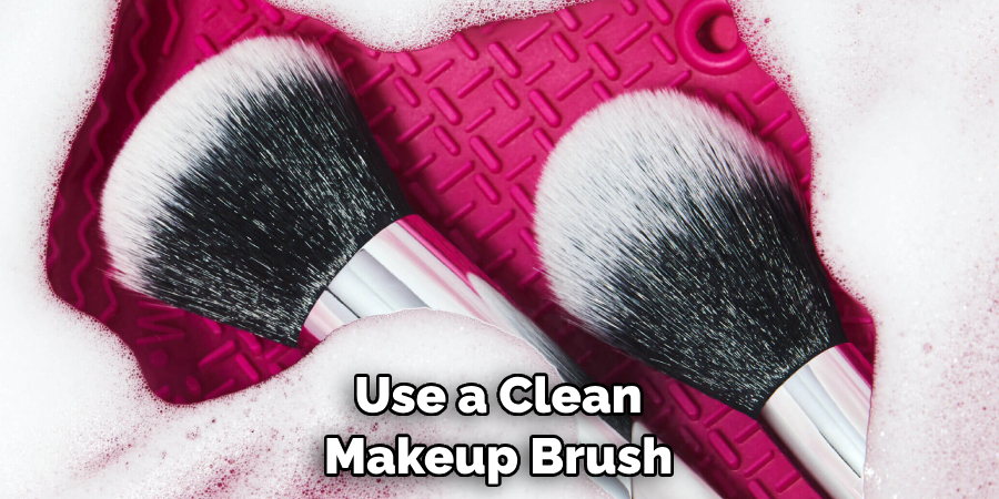 Use a Clean Makeup Brush