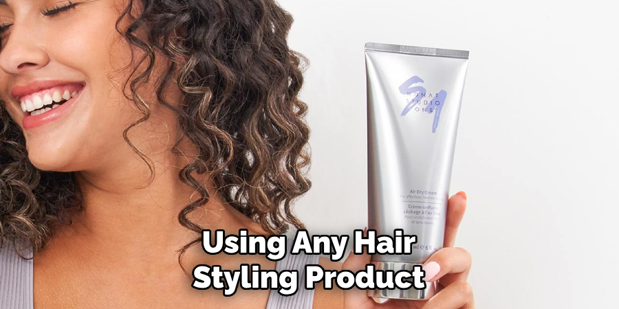 Using Any Hair Styling Product