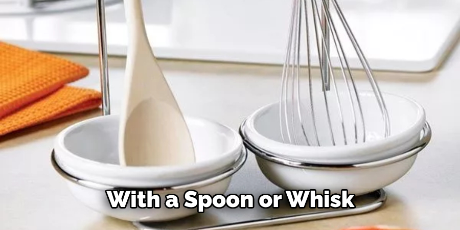 With a Spoon or Whisk 