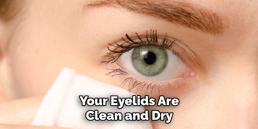 Your Eyelids Are Clean and Dry