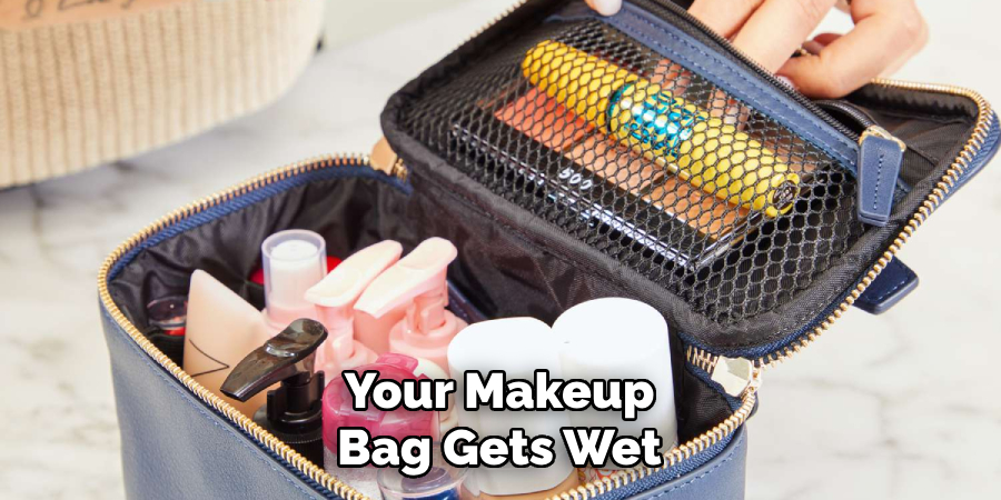 Your Makeup Bag Gets Wet