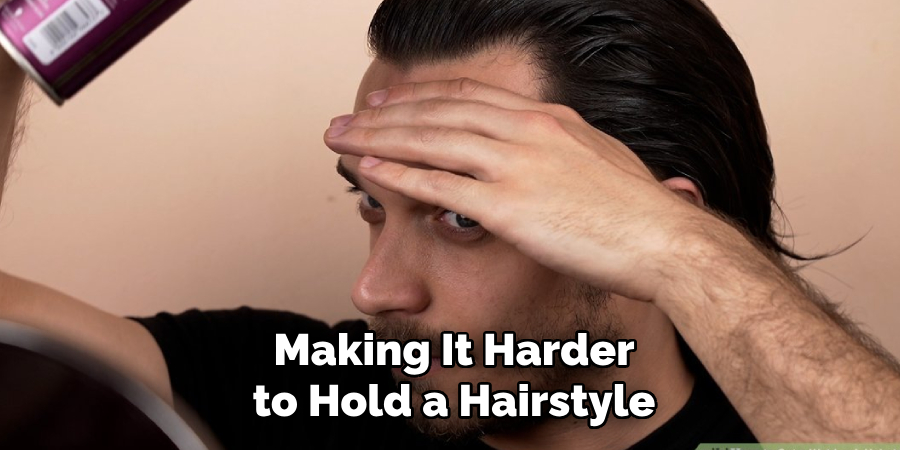 Making It Harder to Hold a Hairstyle