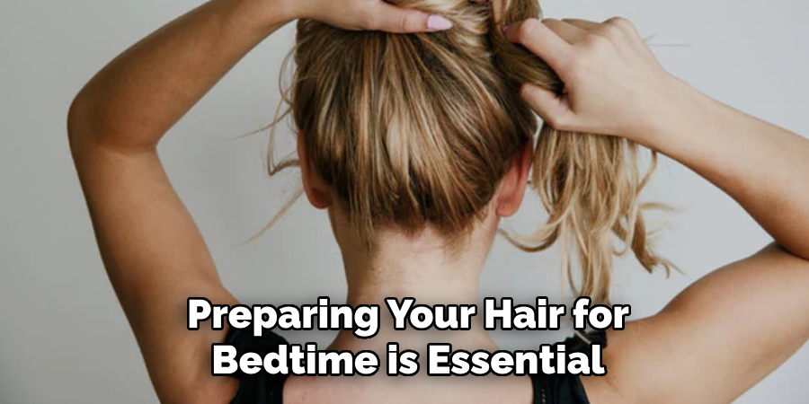 Preparing Your Hair for Bedtime is Essential