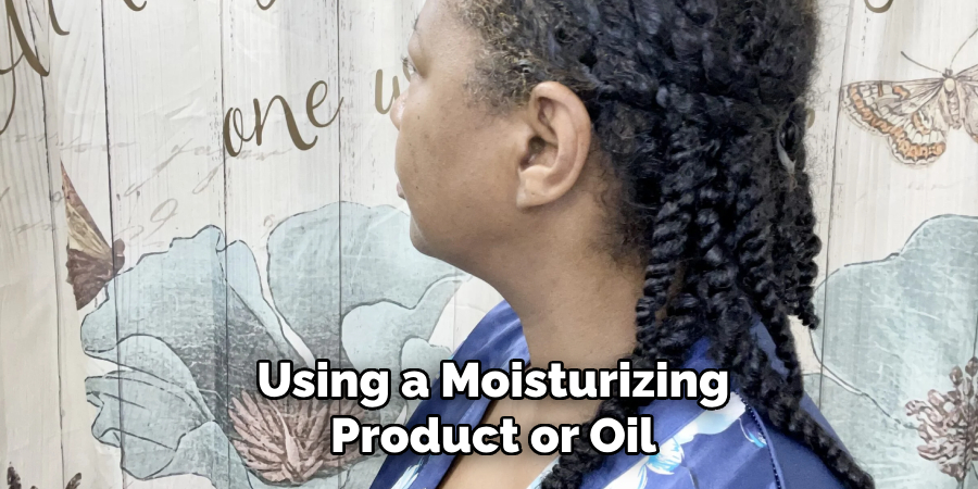 Using a Moisturizing Product or Oil