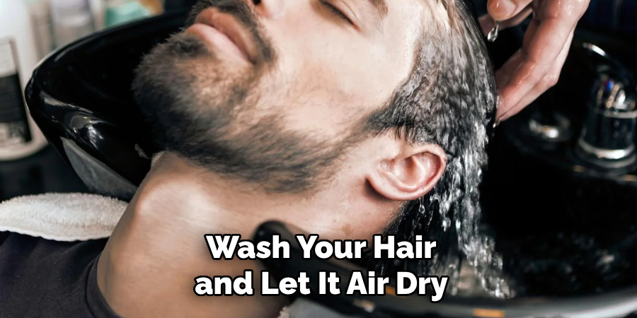 Wash Your Hair and Let It Air Dry