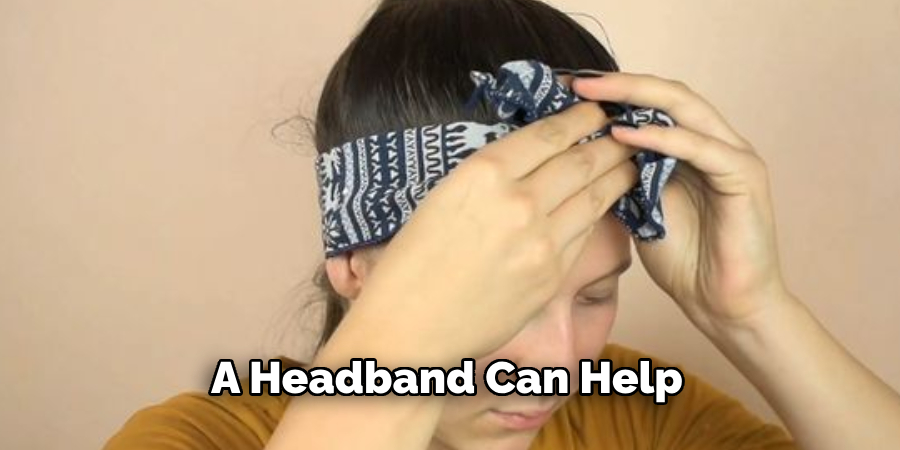 A Headband Can Help