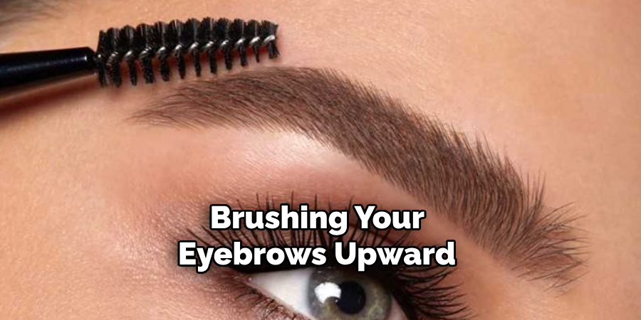 Brushing Your Eyebrows Upward