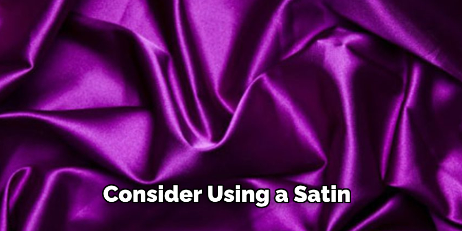 Consider Using a Satin 