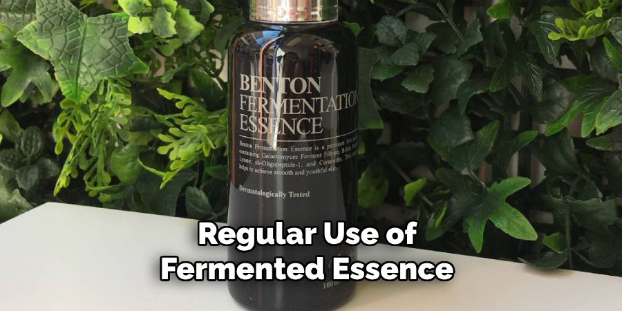 Regular Use of Fermented Essence 