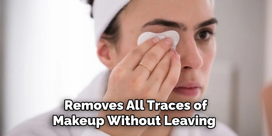 Removes All Traces of Makeup Without Leaving 
