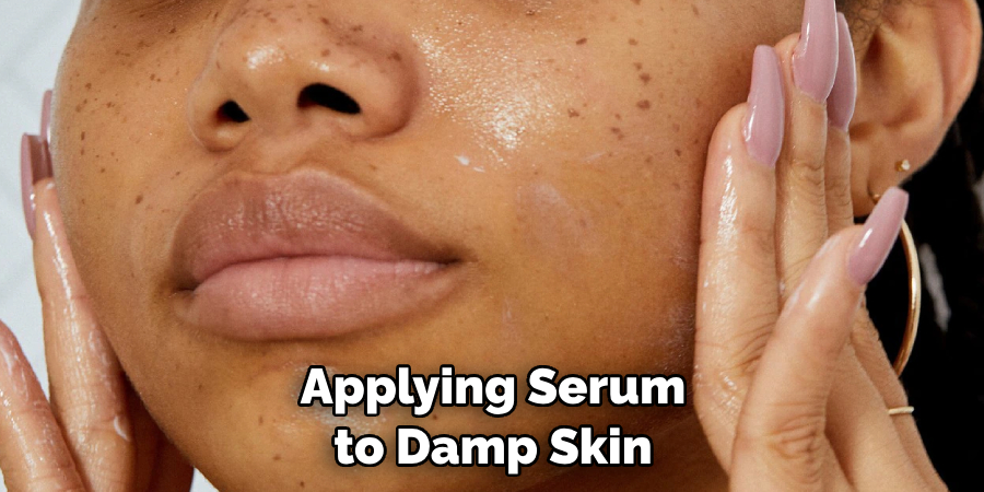 Applying Serum to Damp Skin