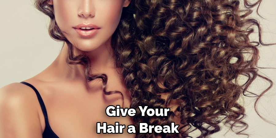 Give Your Hair a Break