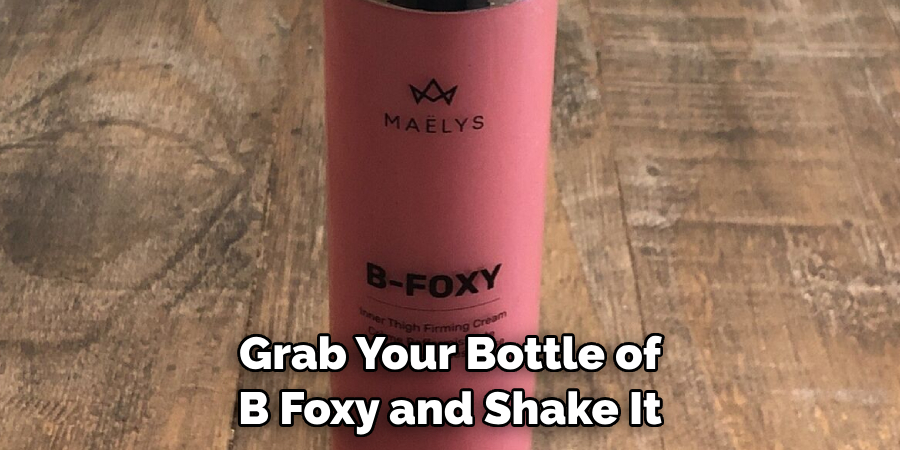 Grab Your Bottle of B Foxy and Shake It