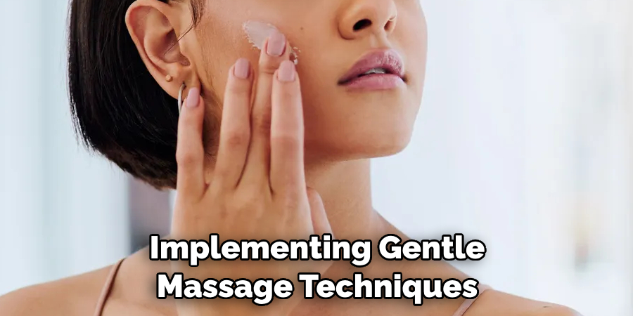 Implementing Gentle Massage Techniques