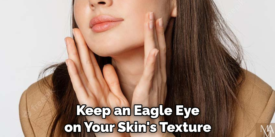 Keep an Eagle Eye on Your Skin's Texture