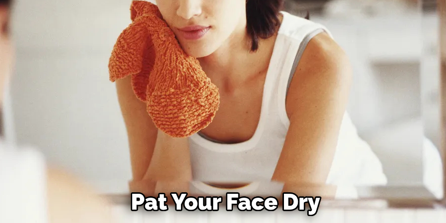 Pat Your Face Dry