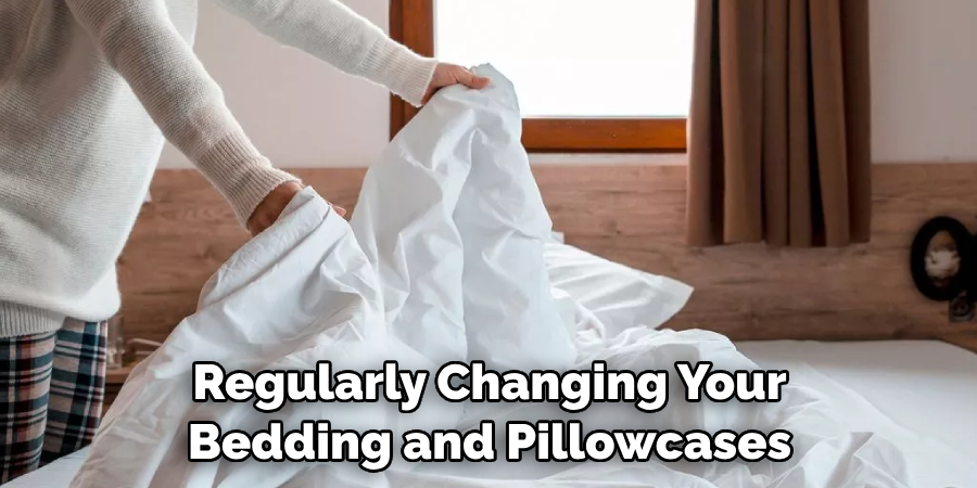 Regularly Changing Your Bedding and Pillowcases