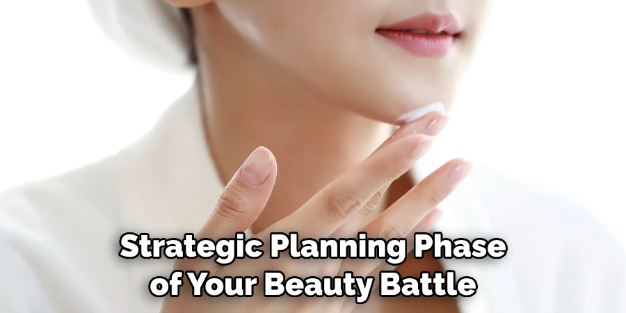 Strategic Planning Phase of Your Beauty Battle