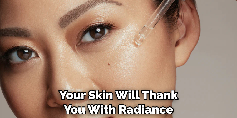 Your Skin Will Thank You With Radiance